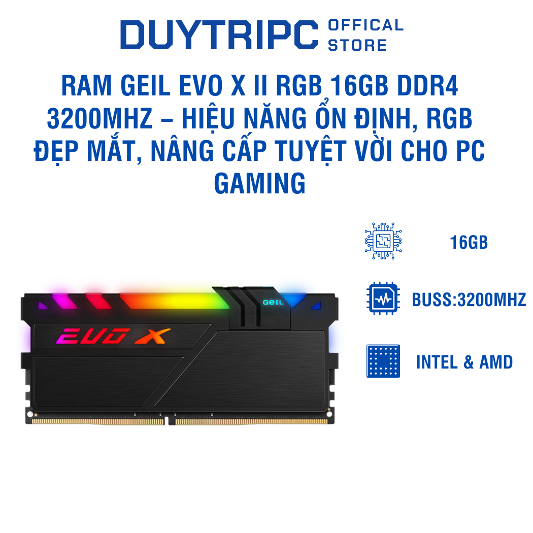 RAM GEIL EVO X II RGB 16GB DDR4 3200MHz – Hiệu năng ổn định, RGB đẹp mắt, nâng cấp tuyệt vời cho PC gaming